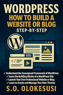 Exclusive WordPress Training Tutorial. Simple Step by Step Guilds For Beginners: A Beginner’s Guide to Building Professional Websites and Blogs with WordPress—No Coding Required (English Edition)