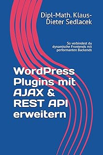 WordPress Plugins mit AJAX & REST API erweitern: So verbindest du dynamische Frontends mit performanten Backends