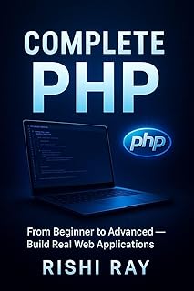 The Complete PHP Guide: Master Modern PHP 8.3 Programming with Real Projects, MySQL, REST APIs, and OOP for Beginners and Professionals (Complete Web Development ... Full-Stack Mastery Book 4) (English Edition)