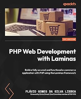 PHP Web Development with Laminas: Build a fully secured and functional e-commerce application with PHP using the Laminas framework (English Edition)