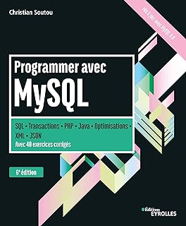 Programmer avec MySQL: SQL - Transactions - PHP - Java - Optimisations - XML - JSON - Avec 40 exercices corrigés - 6e édition (Noire)