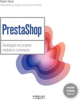 PrestaShop: Développez vos propres modules e-commerce - Prestashop 1.6 et 1.7 (Blanche)