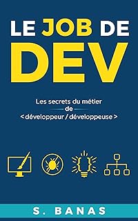 Le job de dev: Les secrets du métier de développeur/développeuse