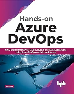 Hands-on Azure DevOps: CICD Implementation for Mobile, Hybrid, and Web Applications Using Azure DevOps and Microsoft Azure (English Edition)