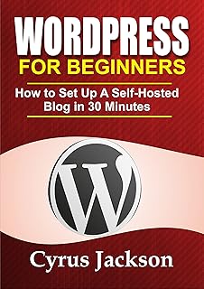 WordPress For Beginners 2022: How To Set Up A Self-Hosted WordPress Blog In 30 Minutes (Updated For 2022) (WordPress For Beginners Series (Complete Guide) Book 1) (English Edition)