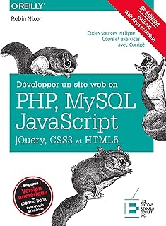 Développer un site web en Php, Mysql et Javascript, Jquery, CSS3 et HTML5: Incluant Web Apps et Mobile. Codes sources en ligne. Cours et exercices avec Corrigé